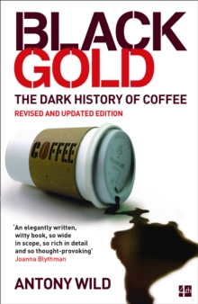 Black Gold : The Dark History of Coffee