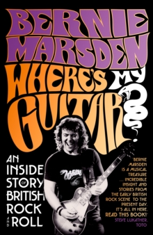 Where's My Guitar? : An Inside Story of British Rock and Roll, Hardback Book Where's My Guitar? : An Inside Story of British Rock and Roll, Hardback Book