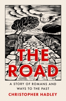 The Road : A Story of Romans and Ways to the Past