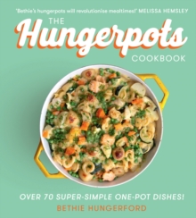 The Hungerpots Cookbook : Over 70 Super-Simple One-Pot Dishes!