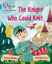 The Knight Who Could Knit : Band 07/Turquoise