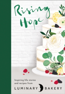 Rising Hope : Recipes and Stories from Luminary Bakery