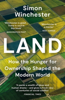 Land : How the Hunger for Ownership Shaped the Modern World