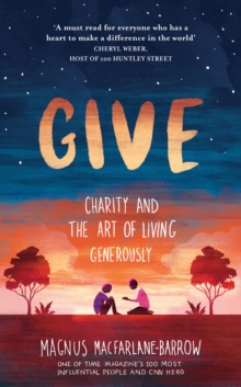 Give : Charity and the Art of Living Generously