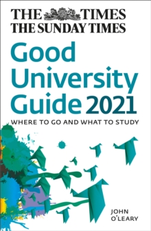 The Times Good University Guide 2021 : Where to Go and What to Study, Paperback / softback Book The Times Good University Guide 2021 : Where to Go and What to Study, Paperback / softback Book
