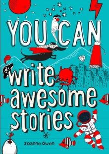 YOU CAN Write Awesome Stories : Be Amazing With This Inspiring Guide