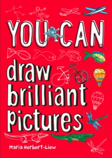 YOU CAN Draw Brilliant Pictures : Be Amazing With This Inspiring Guide