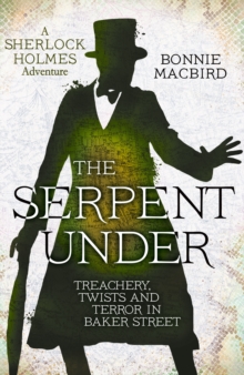 HarperCollins Publishers The Serpent Under , Treachery, Twists And Terror In Baker Street