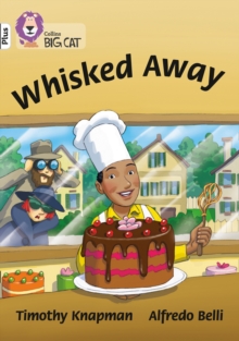 Whisked Away! : Band 10+/White Plus, Paperback / softback Book Whisked Away! : Band 10+/White Plus, Paperback / softback Book