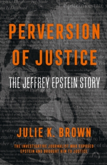 Perversion of Justice : The Jeffrey Epstein Story