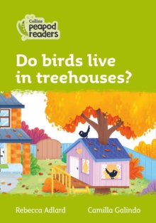 Do birds live in treehouses? : Level 2