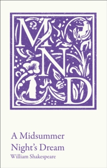 A Midsummer Night's Dream : KS3 Classic Text and A-Level Set Text Student Edition