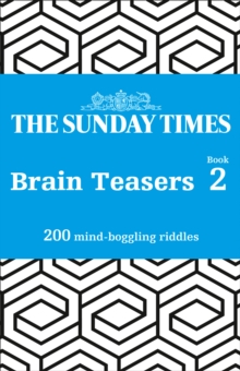 The Sunday Times Brain Teasers Book 2 : 200 Mind-Boggling Riddles