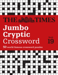 The Times Jumbo Cryptic Crossword Book 19 : The Worlds Most Challenging Cryptic Crossword