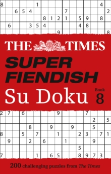 The Times Super Fiendish Su Doku Book 8 : 200 Challenging Puzzles