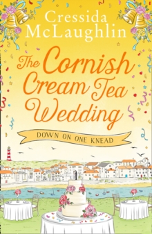 The Cornish Cream Tea Wedding: Part One - Down on One Knead