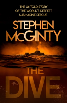 The Dive : The untold story of the world's deepest submarine rescue