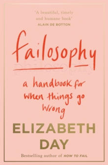 Failosophy : A Handbook For When Things Go Wrong