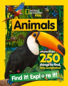 Animals Find it! Explore it! : More Than 250 Things to Find, Facts and Photos!