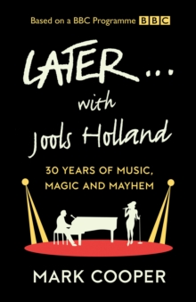 Later ... With Jools Holland : 30 Years of Music, Magic and Mayhem