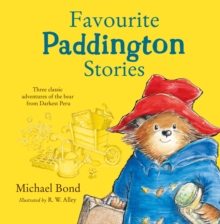 Favourite Paddington Stories : Paddington in the Garden, Paddington at the Carnival, Paddington and the Grand Tour