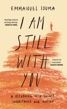 I Am Still With You : A Reckoning with Silence, Inheritance and History