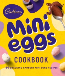 The Cadbury Mini Eggs Cookbook