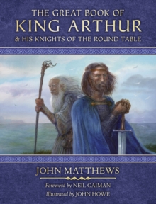 The Great Book of King Arthur and His Knights of the Round Table : A New Morte DArthur