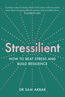 Stressilient : How to Beat Stress and Build Resilience