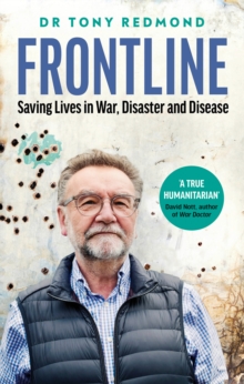 Frontline : Saving Lives in War, Disaster and Disease