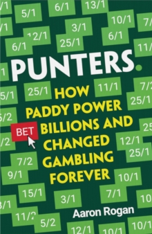 Punters : How Paddy Power Bet Billions and Changed Gambling Forever