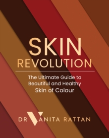 Skin Revolution : The Ultimate Guide to Beautiful and Healthy Skin of Colour