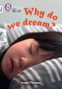 Why do we dream? : Band 10+/White Plus