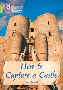 How to Capture a Castle : Band 11+/Lime Plus