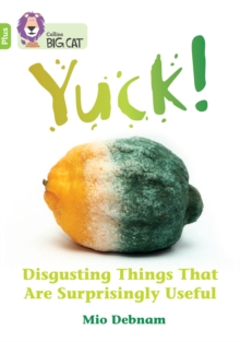 Yuck: Disgusting things that are surprisingly useful : Band 11+/Lime Plus