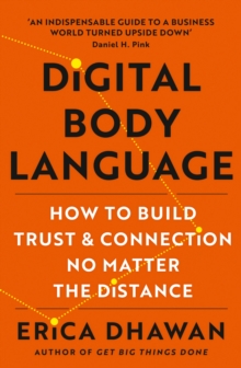 Digital Body Language : How to Build Trust and Connection, No Matter the Distance