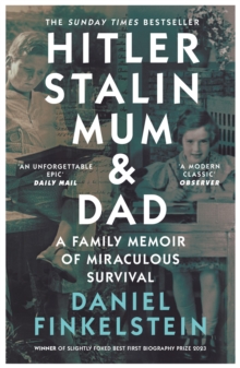 Hitler, Stalin, Mum and Dad : A Family Memoir of Miraculous Survival