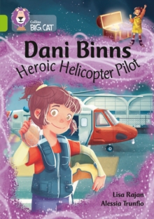 Dani Binns: Heroic Helicopter Pilot : Band 11/Lime