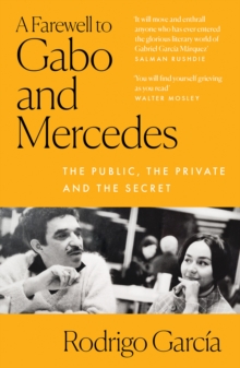 A Farewell to Gabo and Mercedes : A Son's Memoir of Gabriel Garc?a Marquez and Mercedes Barcha