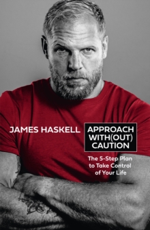 Approach Without Caution : The 5-Step Plan to Take Control of Your Life