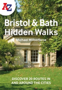 A -Z Bristol & Bath Hidden Walks : Discover 20 Routes in and Around the Cities