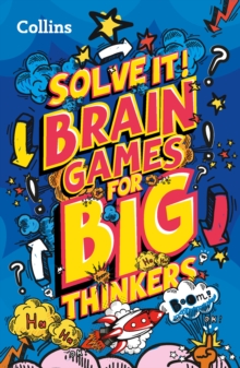 Brain games for big thinkers : More Than 120 Fun Puzzles for Kids Aged 8 and Above