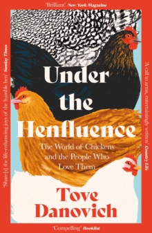 Under the Henfluence : The World of Chickens and the People Who Love Them