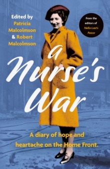 A Nurses War : A Diary of Hope and Heartache on the Home Front