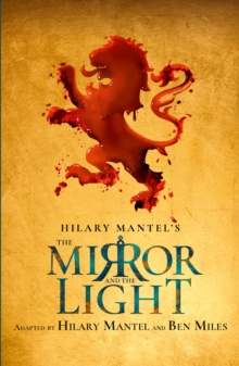 The Mirror and the Light : Rsc Stage Adaptation