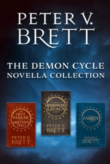 The Demon Cycle Novella Collection : The Great Bazaar And Brayan's Gold, Messenger's Legacy, Barren