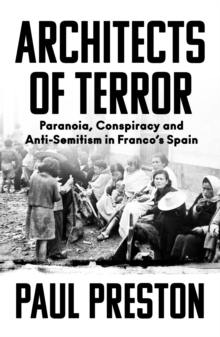 Architects of Terror : Paranoia, Conspiracy and Anti-Semitism in Francos Spain