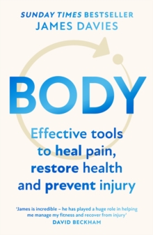 Body : Effective Tools to Heal Pain, Restore Health and Prevent Injury