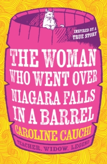 The Woman Who Went over Niagara Falls in a Barrel