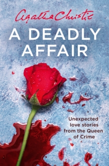 A Deadly Affair : Unexpected Love Stories from the Queen of Crime